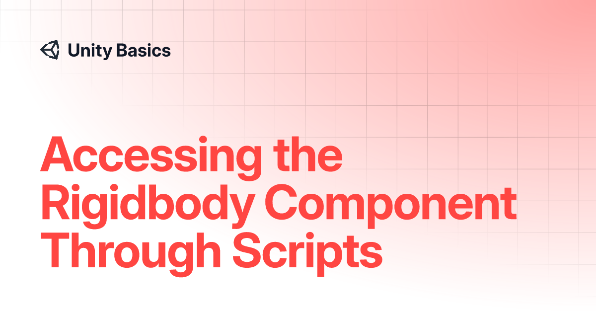 Accessing the Rigidbody Component Through Scripts | Unity Basics